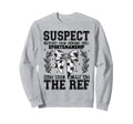 Suspect Claims She Hated Bad Sweatshirt - Streetwear Style Unisex