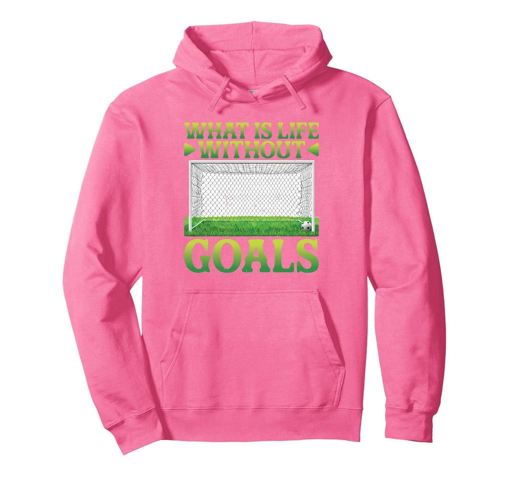 What Is Life Without Goals Hoodie - Casual Everyday Wear Unisex
