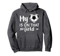 My Heart Is That Field Soccer Soccer Hoodie - Fun Novelty Design Unisex