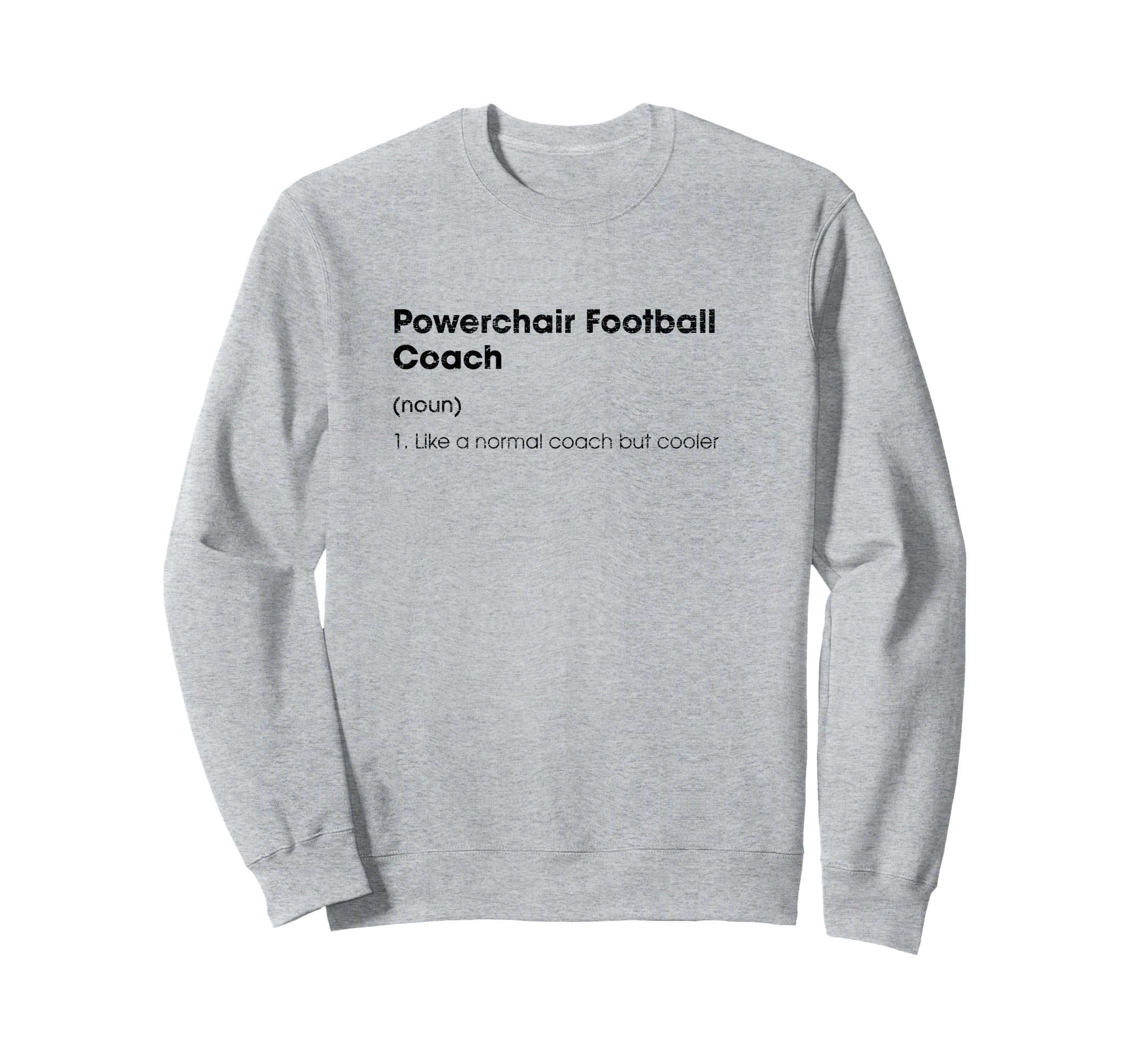 Powerchair Football Coach Definition Sweatshirt - Custom Art Print Unisex