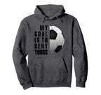 Soccer Goalie My Goal Is To Deny Hoodie - Custom Art Print for Adults