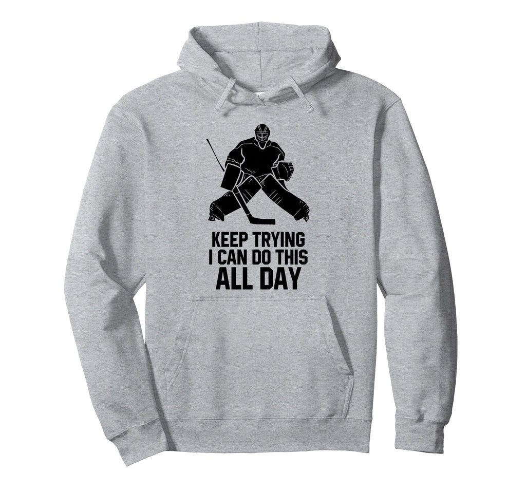 Keep Trying I Can Do This All Day Hoodie - Custom Art Print for Adults