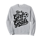 Be Goals Soccer Player Soccer Sweatshirt - Novelty Apparel for Adults