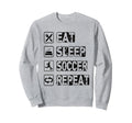 Eat Sleep Soccer Repeat Football Sweatshirt - Custom Art Print Men Women