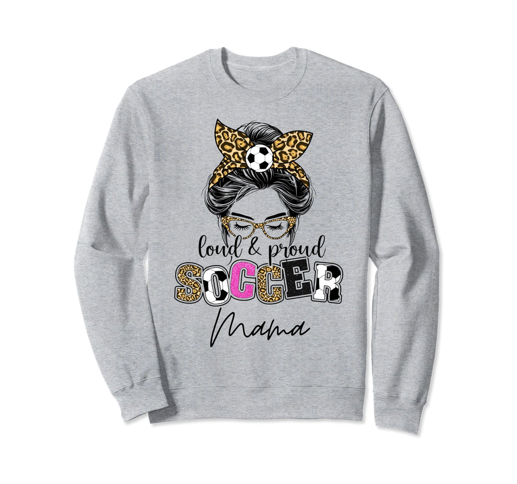 Loud And Proud Soccer Mama Messy Bun Sweatshirt - Custom Art Print Unisex