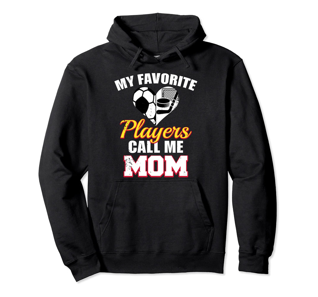My Favorite Players Call Me Mom Funny Hoodie - Fun Novelty Design Unisex