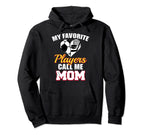 My Favorite Players Call Me Mom Funny Hoodie - Fun Novelty Design Unisex