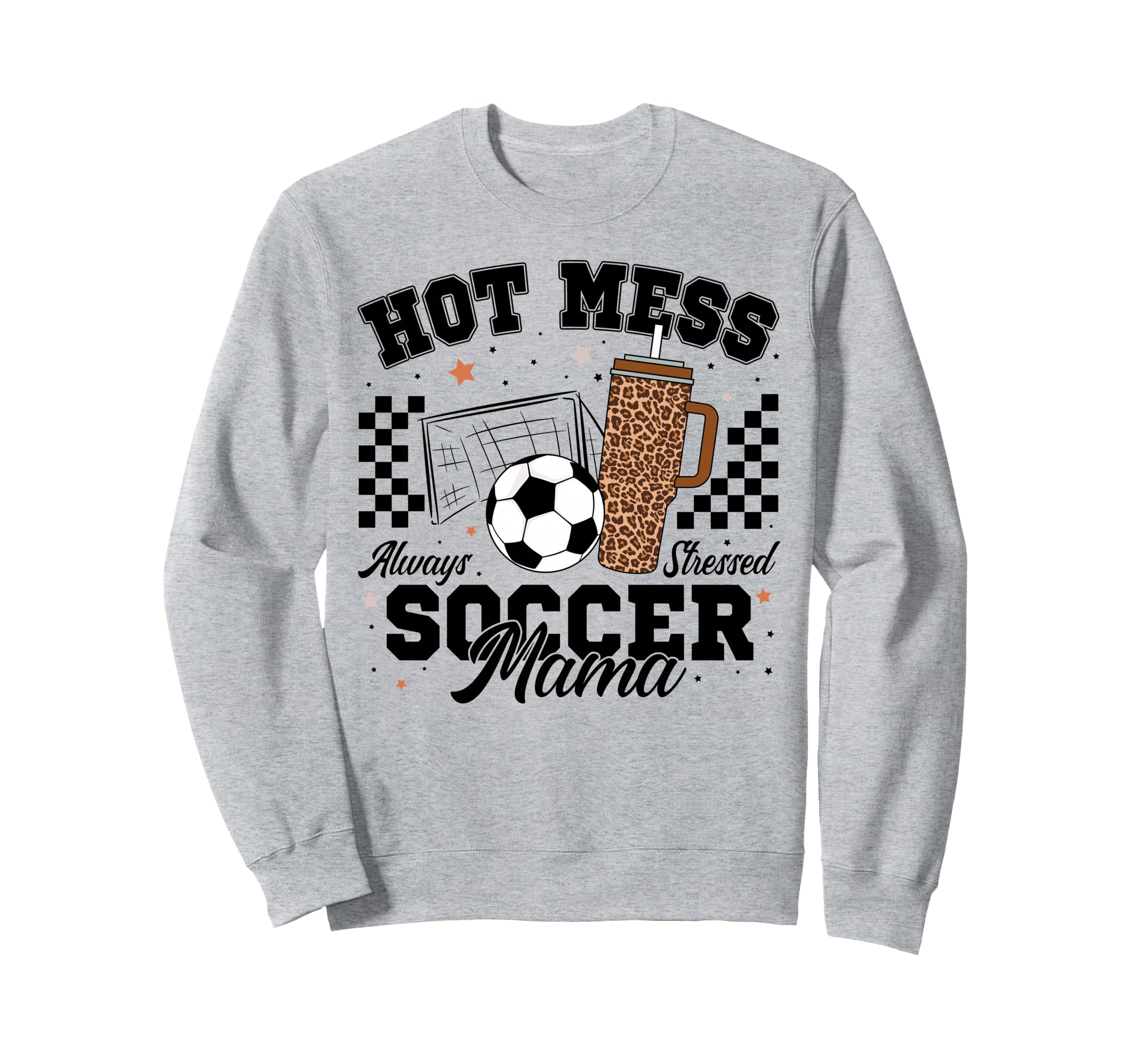 Hot Mess Always Stressed Soccer Sweatshirt - Minimalist Print for Adults