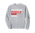 Proudest Soccer Mom Ever Sweatshirt - Casual Everyday Wear for Adults