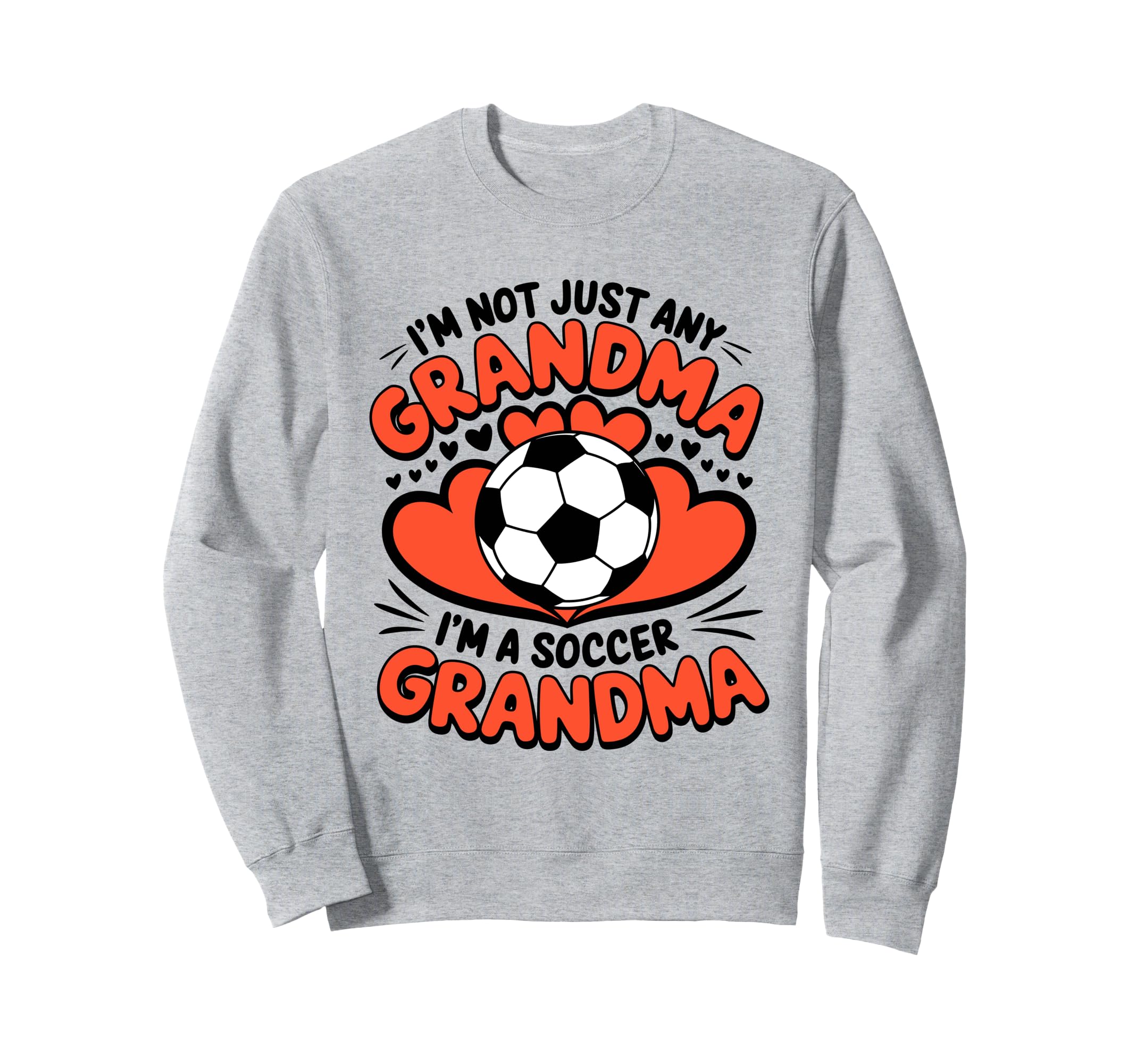 Im Not Just Any Grandma Im Soccer Sweatshirt - Novelty Apparel Unisex