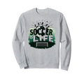 Soccer Is Life Inspiring Sweatshirt - Fun Novelty Design for Adults