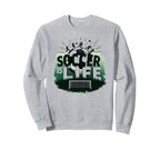 Soccer Is Life Inspiring Sweatshirt - Fun Novelty Design for Adults