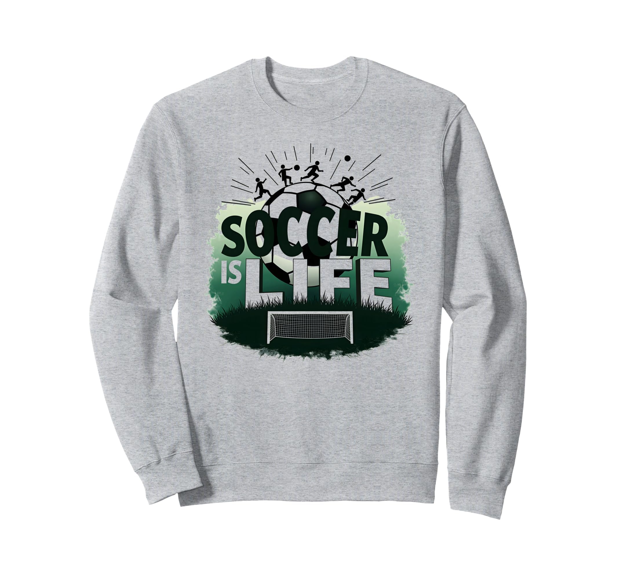 Soccer Is Life Inspiring Sweatshirt - Fun Novelty Design for Adults