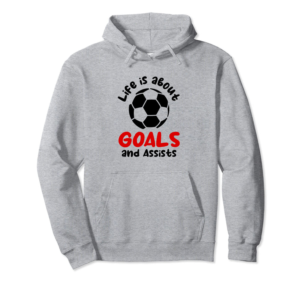 Football Soccer Life Is About Goals And Hoodie - Unique Graphic Men Women