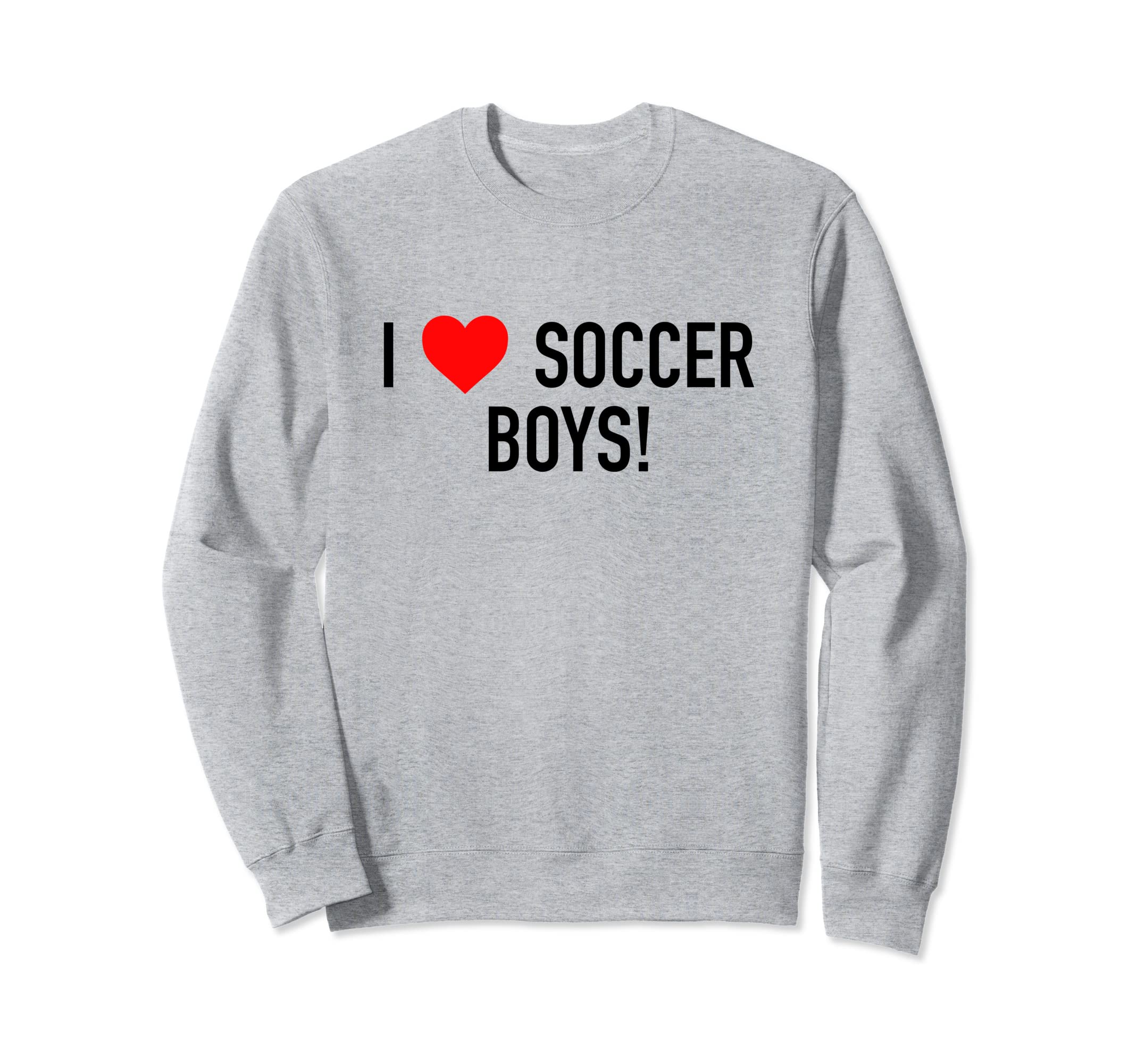 I Love Soccer Novelty Fun Funny Sweatshirt - Fun Novelty Design Men Women