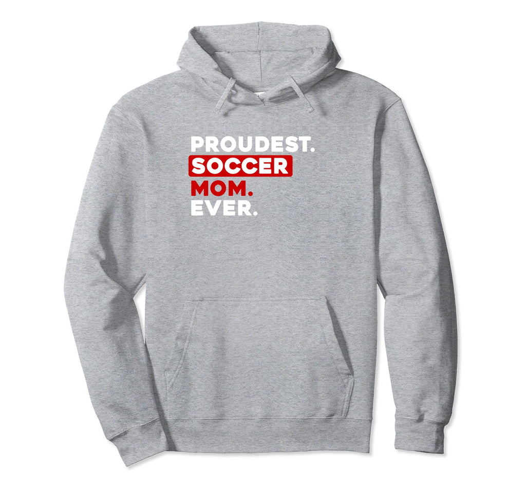 Proudest Soccer Mom Ever Hoodie - Graphic Print Unisex