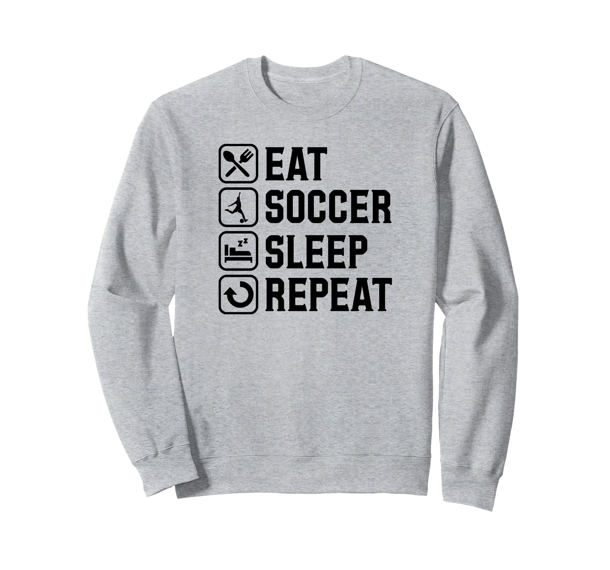 Eat Soccer Sleep Repeat Simple Sweatshirt - Fun Novelty Design Unisex