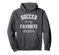 Soccer Is My Favorite Season Player Hoodie - Fun Novelty Design Unisex