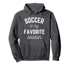 Soccer Is My Favorite Season Player Hoodie - Fun Novelty Design Unisex