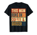 This Mom Runs Coffee And Soccer T-Shirt - Casual Everyday Wear for Adults