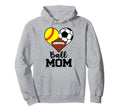 Ball Mom Funny Softball Soccer Hoodie - Fun Novelty Design Men Women