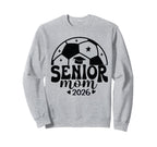Senior Mom Soccer Class 2026 Sweatshirt - Casual Everyday Wear Unisex