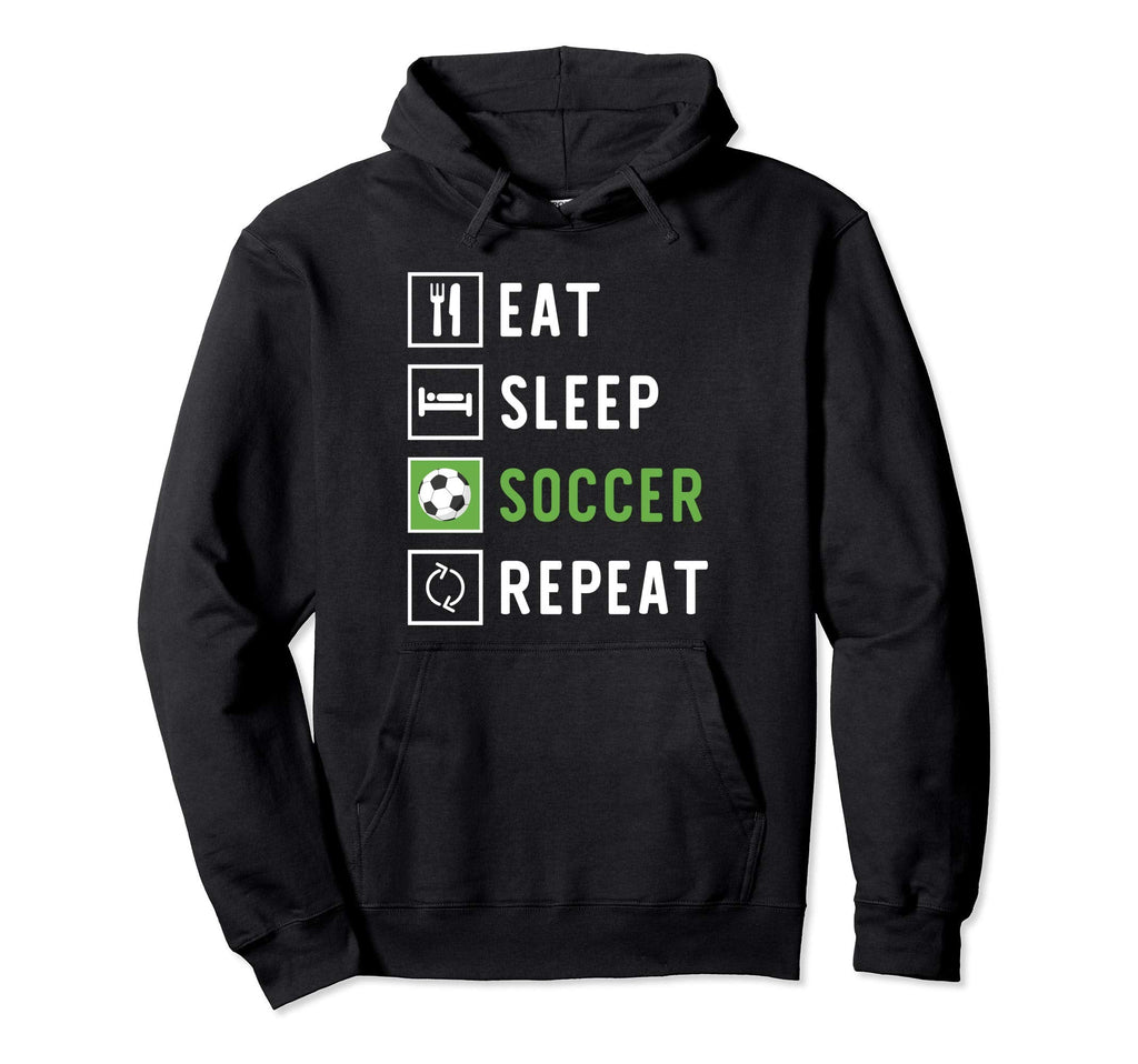 Eat Sleep Soccer Repeat Hoodie - Novelty Apparel Men Women