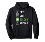 Eat Sleep Soccer Repeat Hoodie - Novelty Apparel Men Women