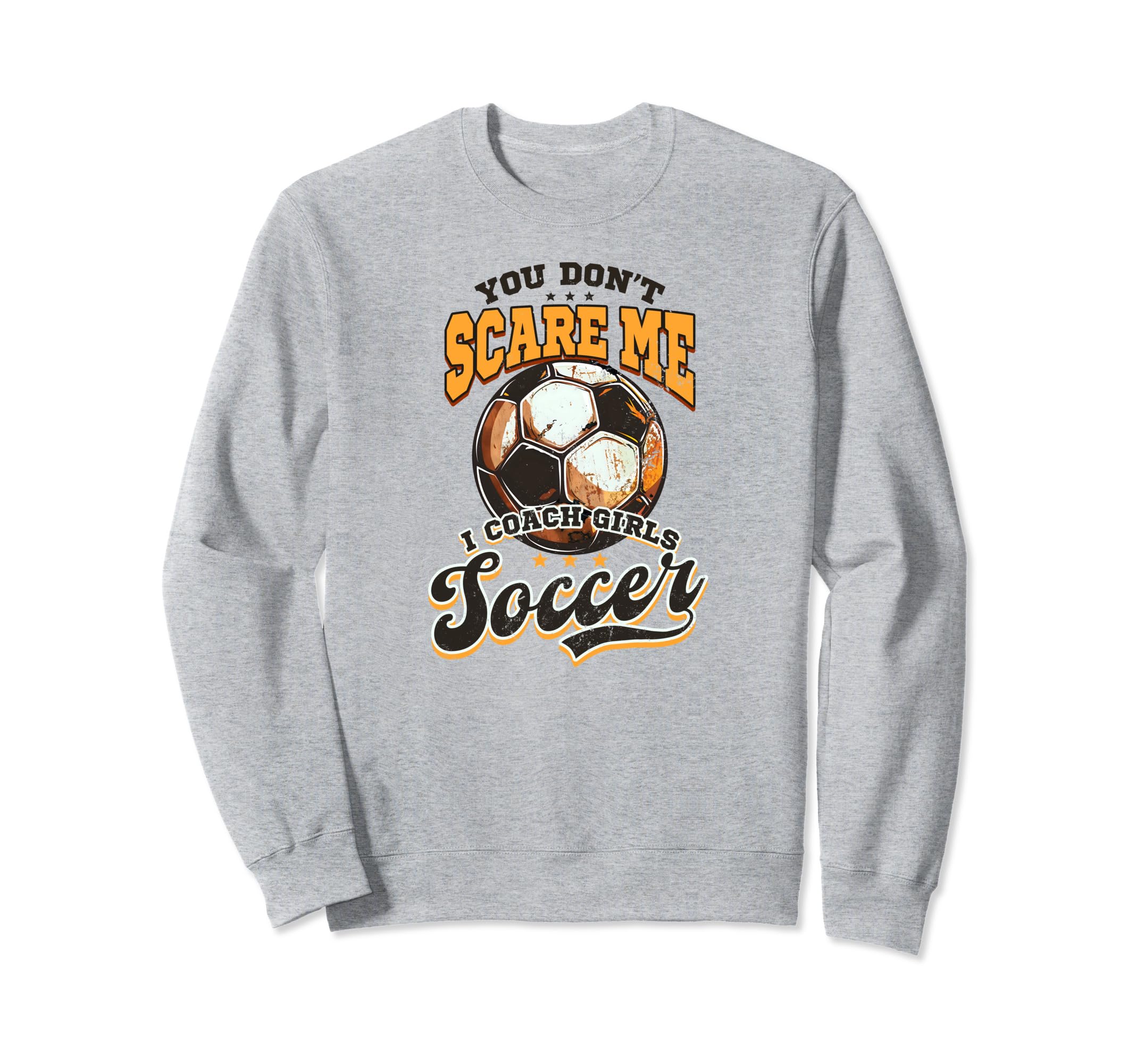 Dont Scare Me Coach Soccer Soccer Sweatshirt - Fun Novelty Design Unisex