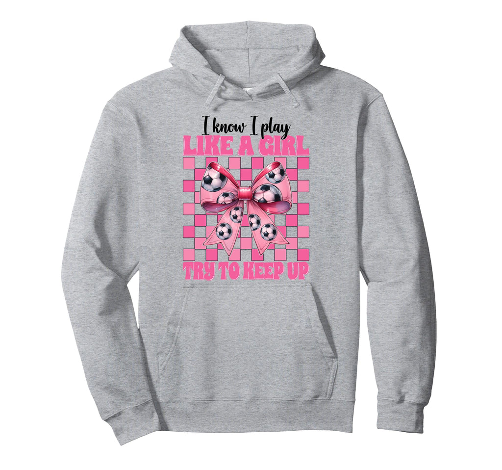 I Know I Play Like Soccer Hoodie - Casual Everyday Wear for Adults