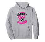 I Know I Play Like Try To Keep Up Futsal Hoodie - Novelty Apparel Unisex