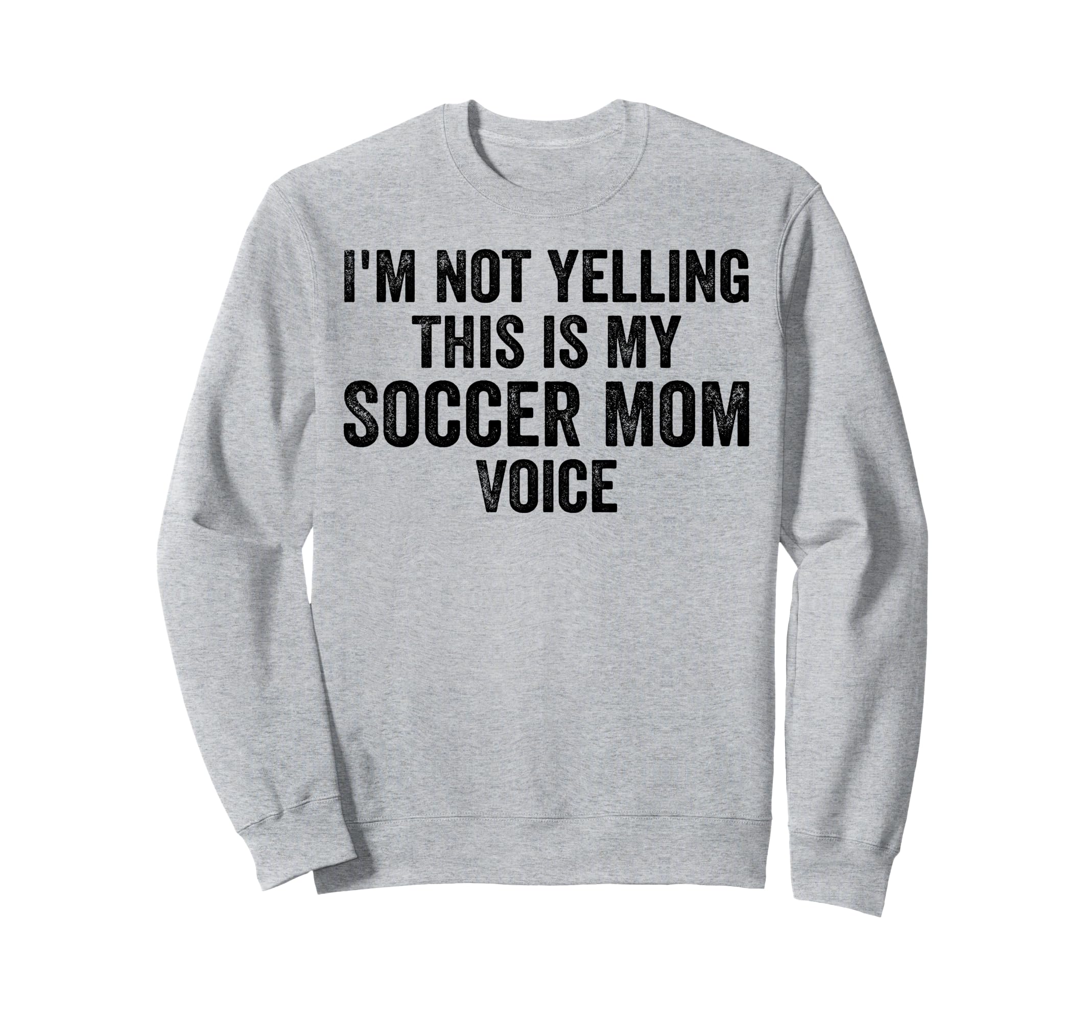 Im Not Yelling This Is My Sweatshirt - Casual Everyday Wear Men Women