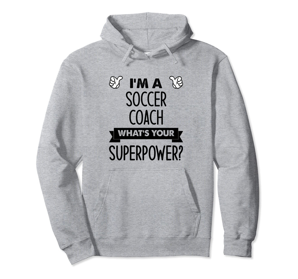 Im Soccer Coach Whats Your Superpower Hoodie - Unique Graphic for Adults