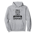 Im Soccer Coach Whats Your Superpower Hoodie - Unique Graphic for Adults