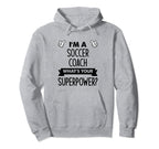 Im Soccer Coach Whats Your Superpower Hoodie - Unique Graphic for Adults