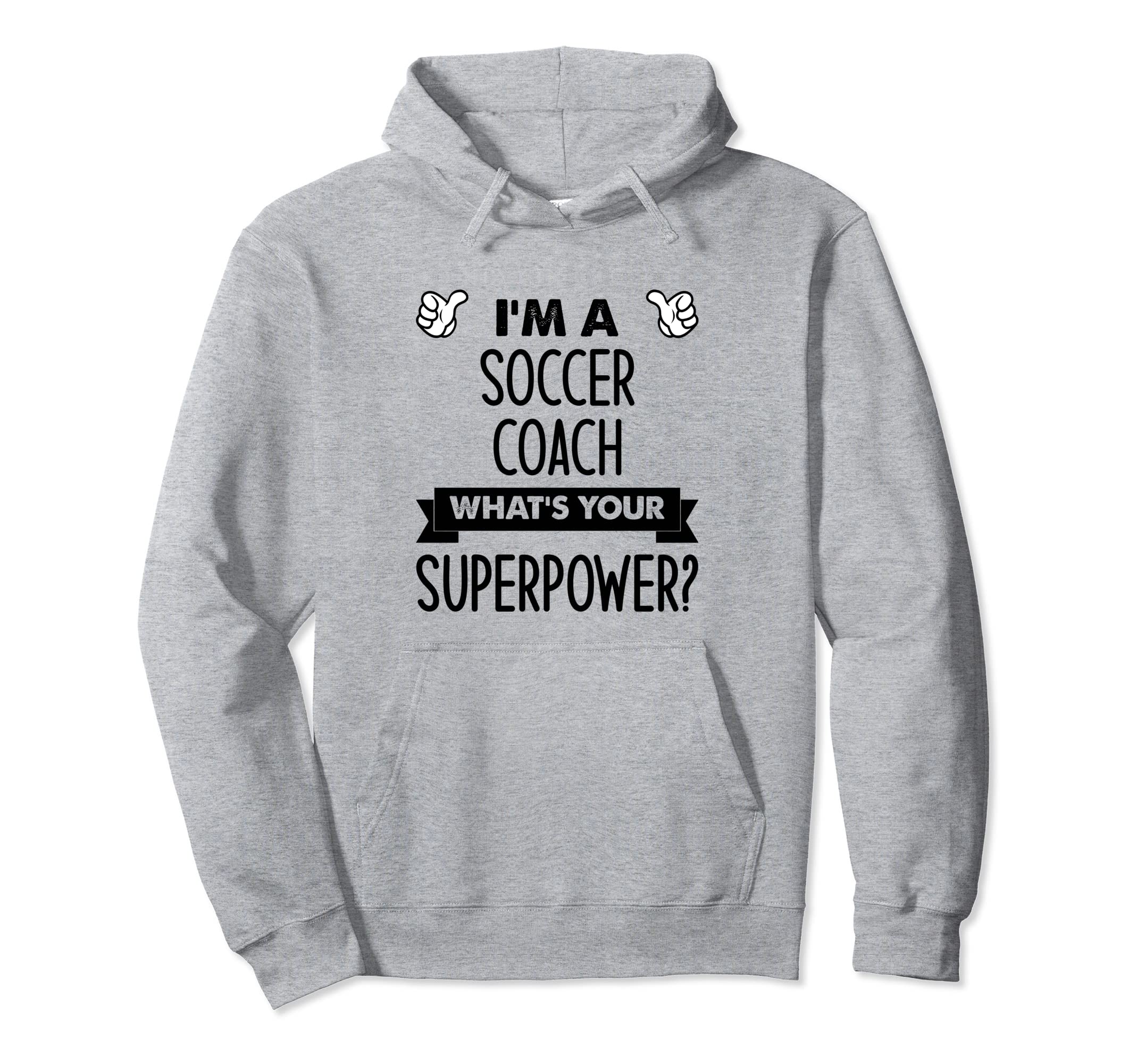 Im Soccer Coach Whats Your Superpower Hoodie - Unique Graphic for Adults