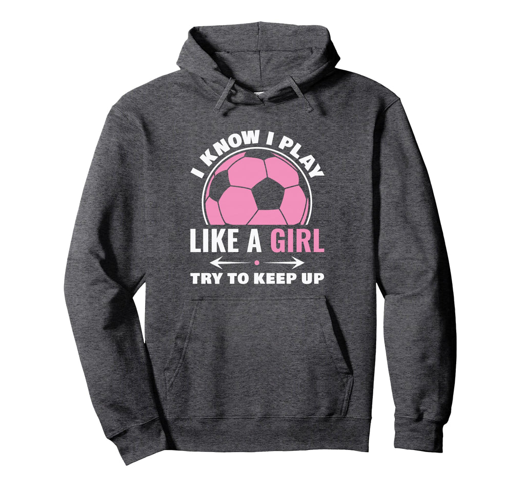 I Know I Play Like Soccer Sport Game Hoodie - Trendy Graphic Men Women
