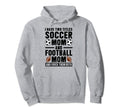 I Have Two Titles Soccer Mom And Football Hoodie - Unique Graphic Unisex