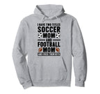 I Have Two Titles Soccer Mom And Football Hoodie - Unique Graphic Unisex