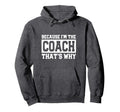 Funny Sports Coach Because Im Coach Hoodie - Minimalist Print Men Women