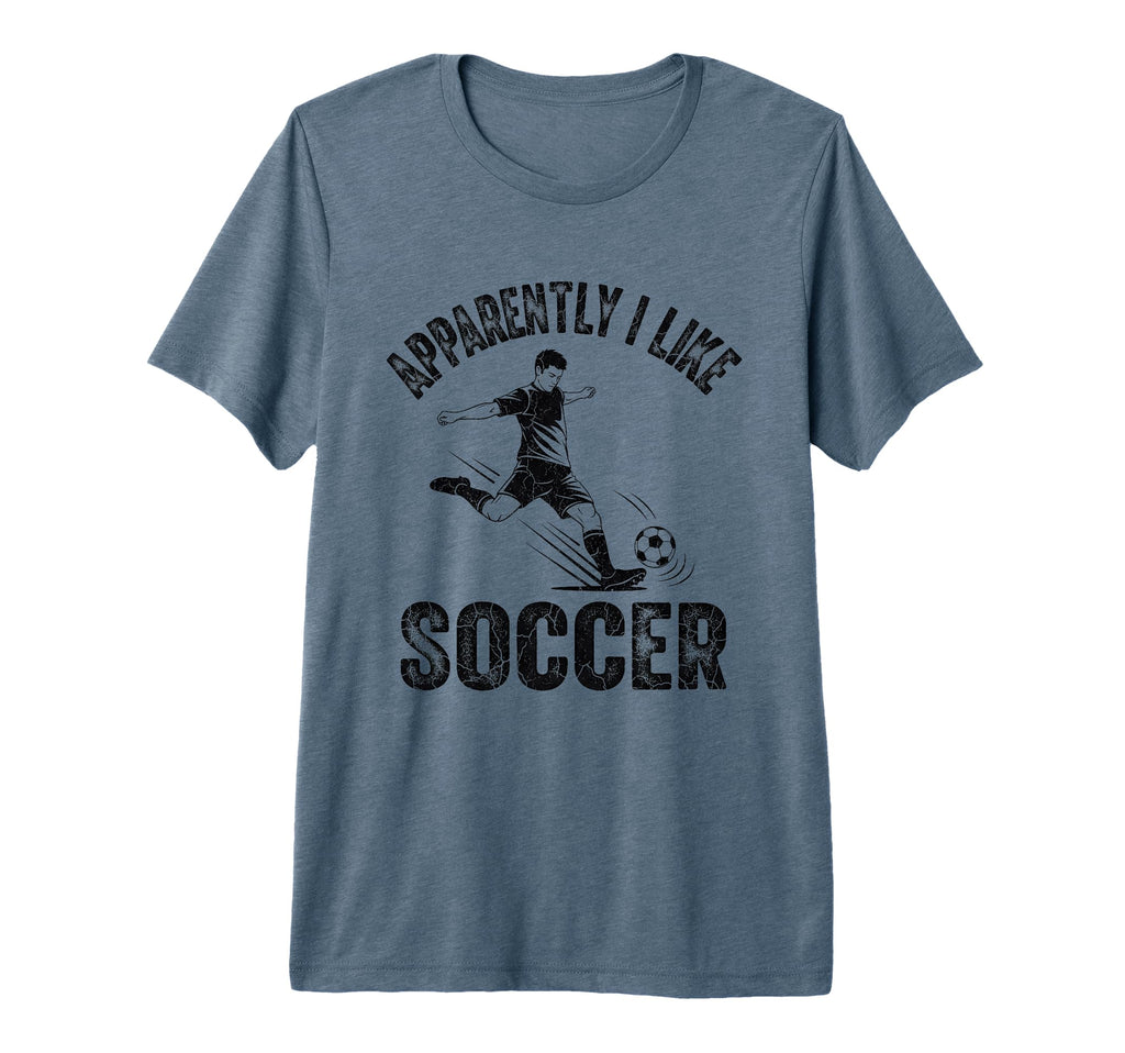 Apparently I Like Soccer Season T-Shirt - Custom Art Print for Adults