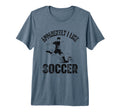 Apparently I Like Soccer Season T-Shirt - Custom Art Print for Adults