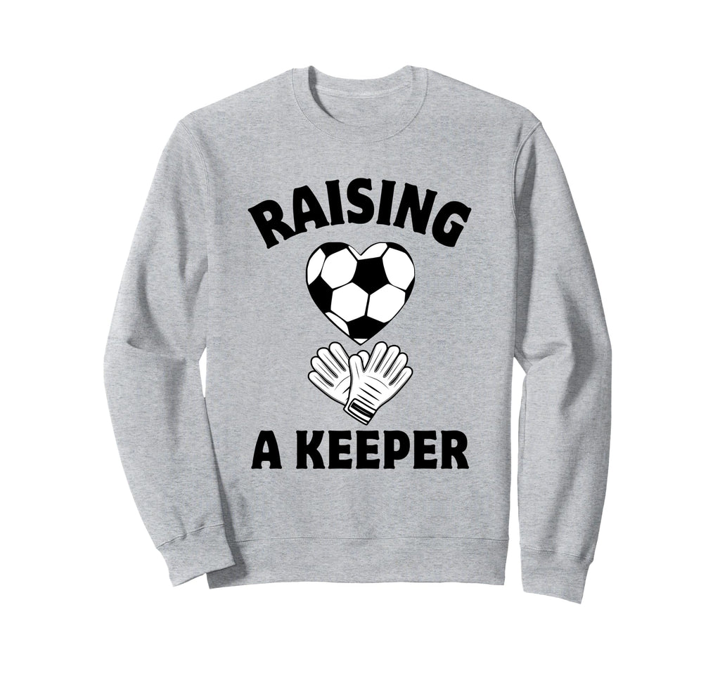 Raising Keeper Mom Soccer Goalkeeper Sweatshirt - Unique Graphic for Adults