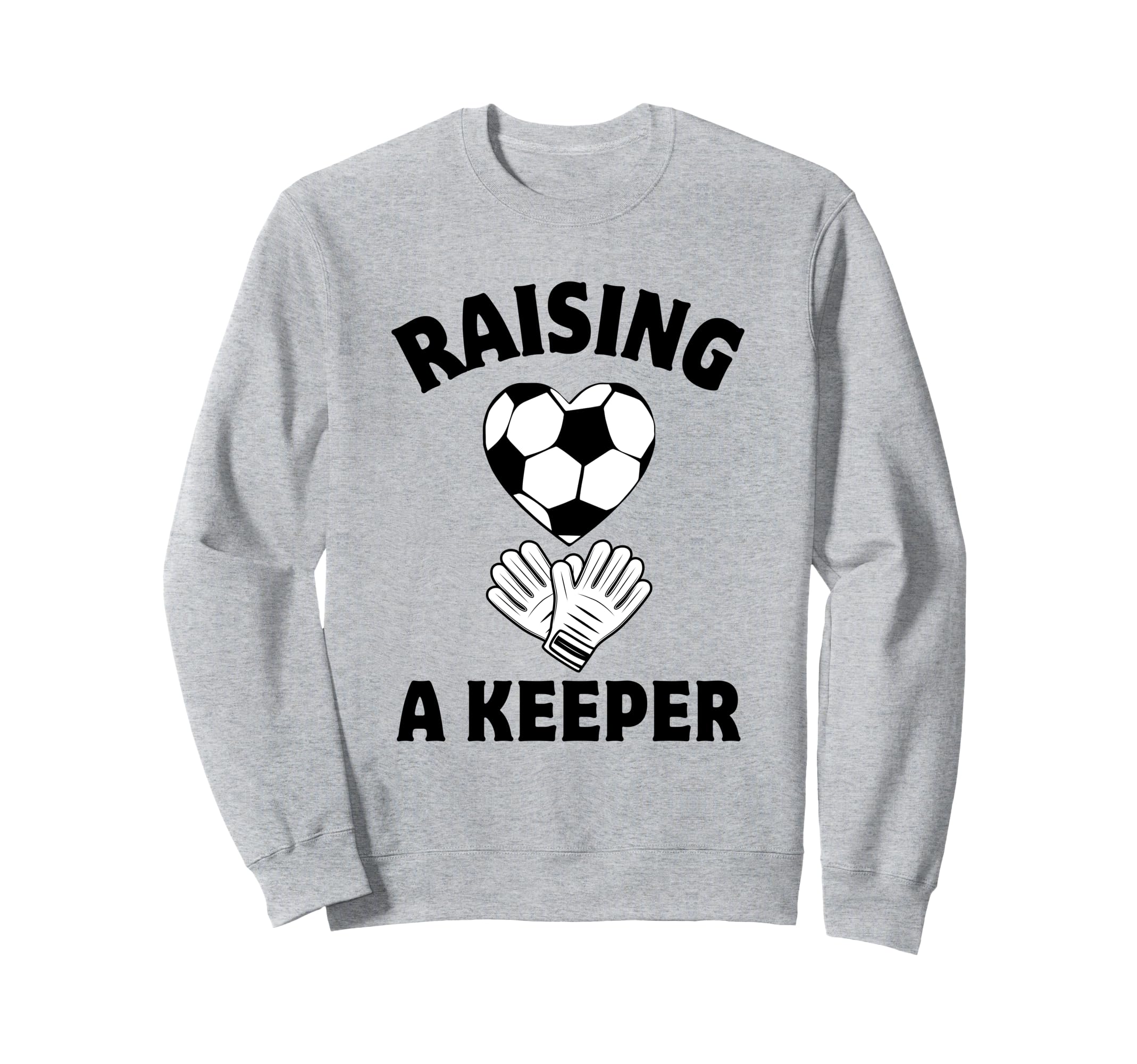Raising Keeper Mom Soccer Goalkeeper Sweatshirt - Unique Graphic for Adults