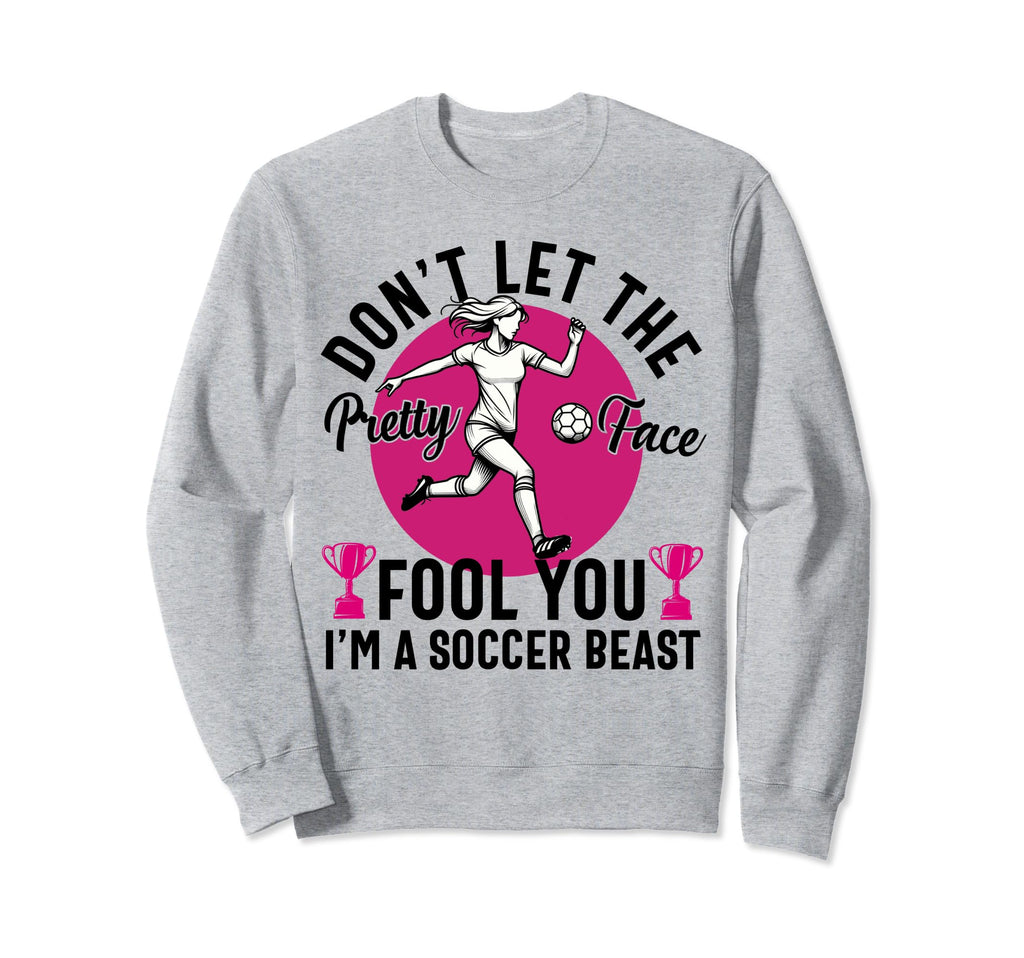 Dont Let Pretty Face Fool You Sweatshirt - Novelty Apparel Men Women