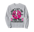 Dont Let Pretty Face Fool You Sweatshirt - Novelty Apparel Men Women