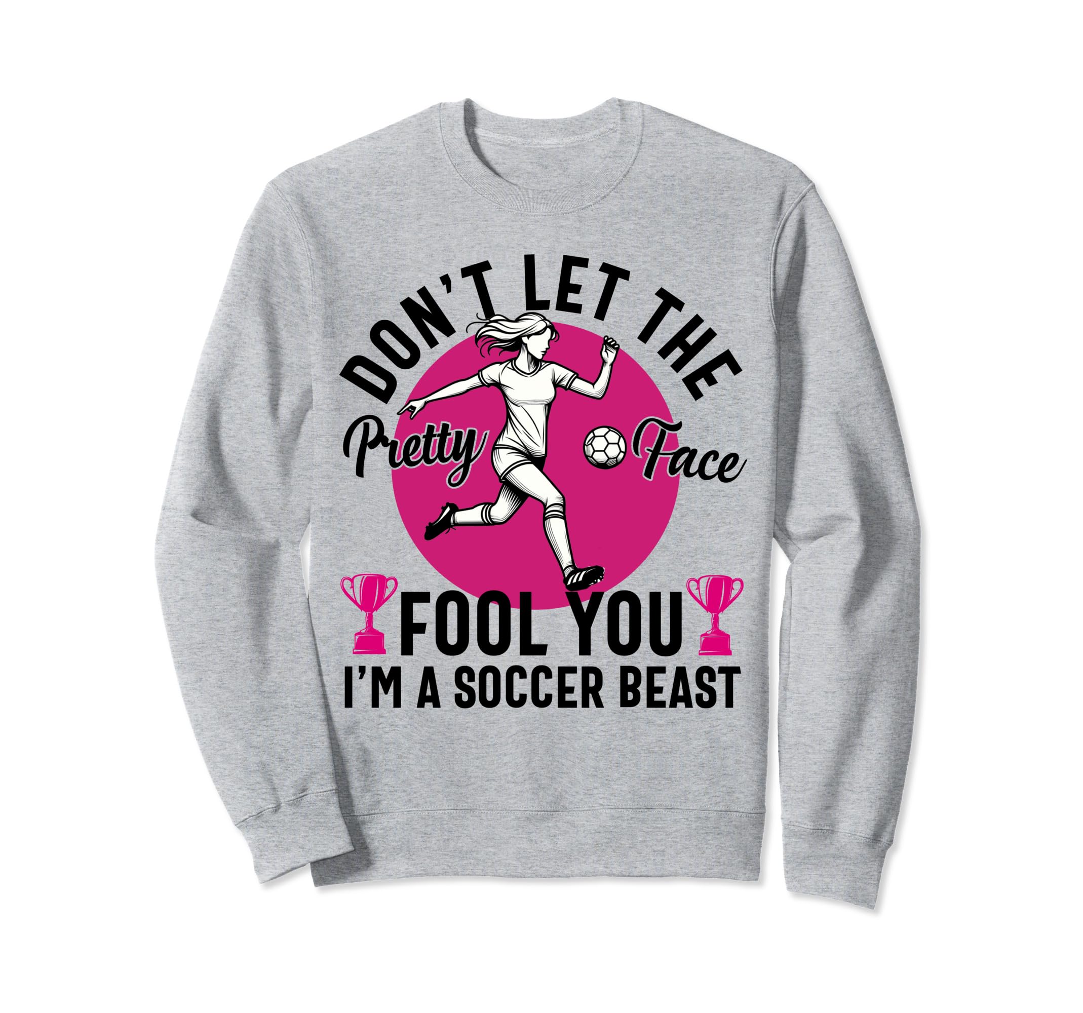 Dont Let Pretty Face Fool You Sweatshirt - Novelty Apparel Men Women