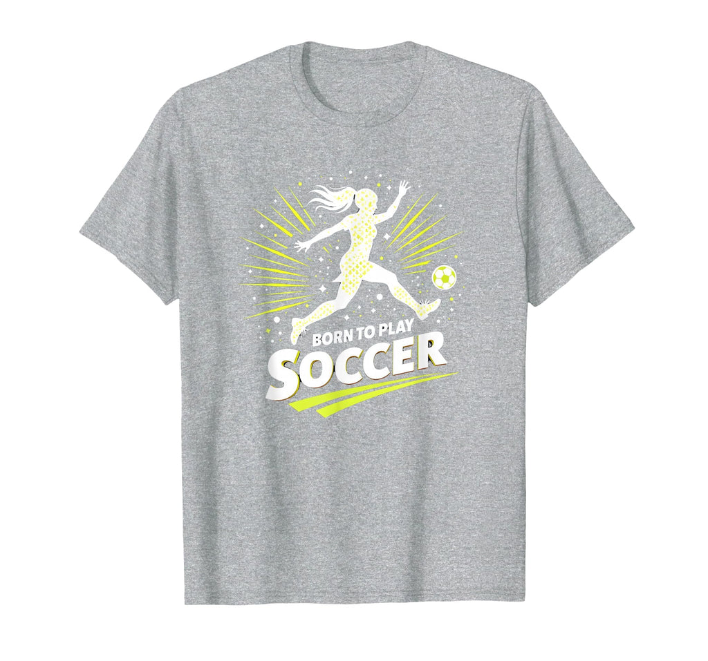 Born To Play Soccer Womens T-Shirt - Fun Novelty Design Men Women