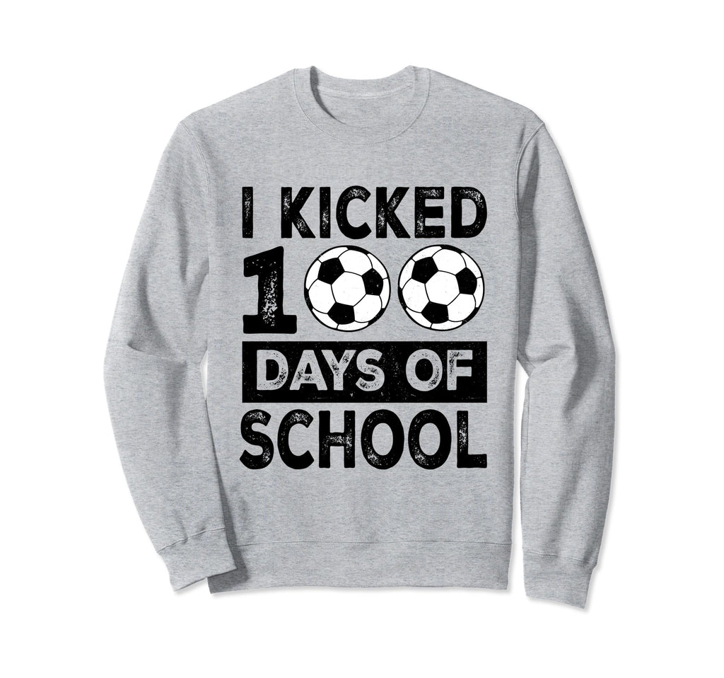 I Kicked 100 Days School Soccer 100Th Sweatshirt - Unique Graphic Unisex