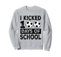I Kicked 100 Days School Soccer 100Th Sweatshirt - Unique Graphic Unisex